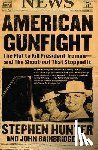 Hunter, Stephen - American Gunfight: The Plot to Kill President Truman--And the Shoot-Out That Stopped It