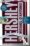D'Antonio, Michael - Hershey: Milton S. Hershey's Extraordinary Life of Wealth, Empire, and Utopian Dreams