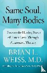 Weiss, Brian L. - Same Soul, Many Bodies