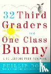 Done, Phillip - 32 Third Graders and One Class Bunny: Life Lessons from Teaching