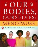 Boston Women's Health Book Collective - Our Bodies, Ourselves: Menopause