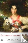 Aston, Elizabeth - The True Darcy Spirit
