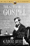 Boritt, Gabor - The Gettysburg Gospel: The Lincoln Speech That Nobody Knows