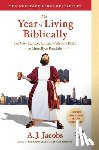 Jacobs, A. J. - The Year of Living Biblically: One Man's Humble Quest to Follow the Bible as Literally as Possible