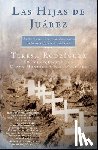 Rodriguez, Teresa - Las Hijas de Juarez (Daughters of Juarez): Un Auténtico Relato de Asesinatos En Serie Al Sur de la Frontera