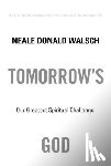 Walsch, Neale Donald - Tomorrow's God: Our Greatest Spiritual Challenge