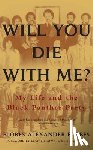 Forbes, Flores Alexander - Will You Die with Me?: My Life and the Black Panther Party