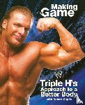 Triple H. - Making Game: Triple H's Approach to a Better Body
