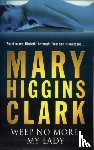 Clark, Mary Higgins - Weep No More My Lady