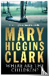 Clark, Mary Higgins - Where Are The Children?