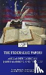 Hamilton, Alexander, Madison, James, Jay, John - The Federalist Papers