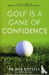 Rotella, Dr. Bob - Golf is a Game of Confidence