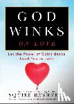 Rushnell, Squire - God Winks on Love: Let the Power of Coincidence Lead You to Love