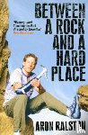 Ralston, Aron - Between a Rock and a Hard Place