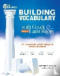 Rasinski, Timothy, Padak, Nancy, Newton, Rick, Newton, Evangeline - Building Vocabulary with Greek and Latin Roots: A Professional Guide to Word Knowledge and Vocabulary Development