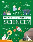 DK - What's the Point of Science?