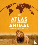 DK - Atlas del Mundo Animal (Animal Atlas): La Vida Salvaje En Mapas