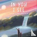 Emily, Rachel - In You I See: A Story That Celebrates the Beauty Within