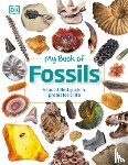 DK - My Book of Fossils: A Fact-Filled Guide to Prehistoric Life