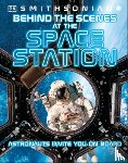 Dk - Behind the Scenes at the Space Stations: Your All Access Guide to the World's Most Amazing Space Station