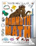 Macaulay, David - Mammoth Math: Everything You Need to Know about Numbers