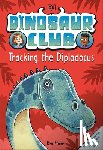 Stone, Rex - Dinosaur Club: Tracking the Diplodocus