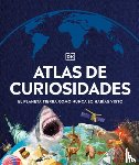 Dk - Atlas de Curiosidades (Where on Earth?): El Planeta Tierra Como Nunca Lo Habías Visto