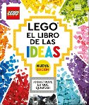 Dk - Lego: El Libro de Las Ideas (Nueva Edicion) (the Lego Ideas Book, New Edition): Con Modelos Nuevos ?Construye Lo Que Quieras!