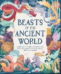 Ward, Marchella - Beasts of the Ancient World: A Kids' Guide to Mythical Creatures, from the Sphinx to the Minotaur, Dragons to Baku