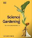 Farrimond, Stuart - The Science of Gardening: Discover How Your Garden Really Grows