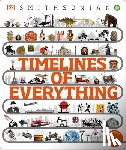 DK - Timelines of Everything: From Woolly Mammoths to World Wars