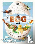 DK - The Egg Book: See How Baby Animals Hatch, Step by Step!