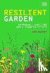 Massey, Tom - Resilient Garden: Sustainable Gardening for a Changing Climate