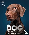 Dk - The Dog Encyclopedia: The Definitive Visual Guide