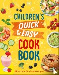 Wilkes, Angela - Children's Quick and Easy Cookbook: Over 60 Simple Recipes