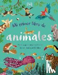 DK - Mi Primer Libro de Animales (the Bedtime Book of Animals): Todo Lo Que Quieres Saber de Tus Animales Preferidos