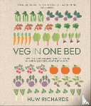Richards, Huw - Veg in One Bed New Edition: How to Grow an Abundance of Food in One Raised Bed, Month by Month
