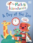 Gorasia Chapman, Sital - The Math Adventurers: A Day at the Zoo: Learn about Time