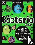 Mould, Steve - The Bacteria Book: Gross Germs, Vile Viruses and Funky Fungi