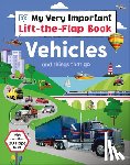 DK - My Very Important Lift-The-Flap Book: Vehicles and Things That Go: With More Than 80 Flaps to Lift