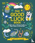 Alexander, Heather - The Good Luck Book: A Celebration of Global Traditions, Superstitions, and Folklore