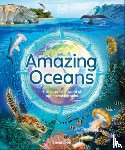 Roth, Annie - Amazing Oceans: The Surprising World of Our Incredible Seas