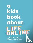 Anderson, Dave S. - A Kids Book about Life Online
