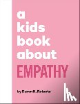 Roberts, Daron K. - A Kids Book about Empathy