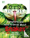 Woodward, John - Everything You Need to Know about Snakes: And Other Scaly Reptiles