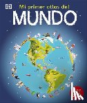 DK - Mi Primer Atlas del Mundo (Children's Illustrated Atlas)