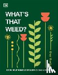DK - What's That Weed?: Know Your Weeds and Learn to Live with Them
