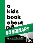 Chinn-Raicht, Hunter - A Kids Book about Being Non-Binary