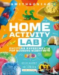Winston, Robert - Home Activity Lab: Exciting Experiments for Budding Scientists