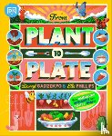 Gadzekpo, Darryl - From Plant to Plate: Turn Home-Grown Ingredients Into Healthy Meals!
